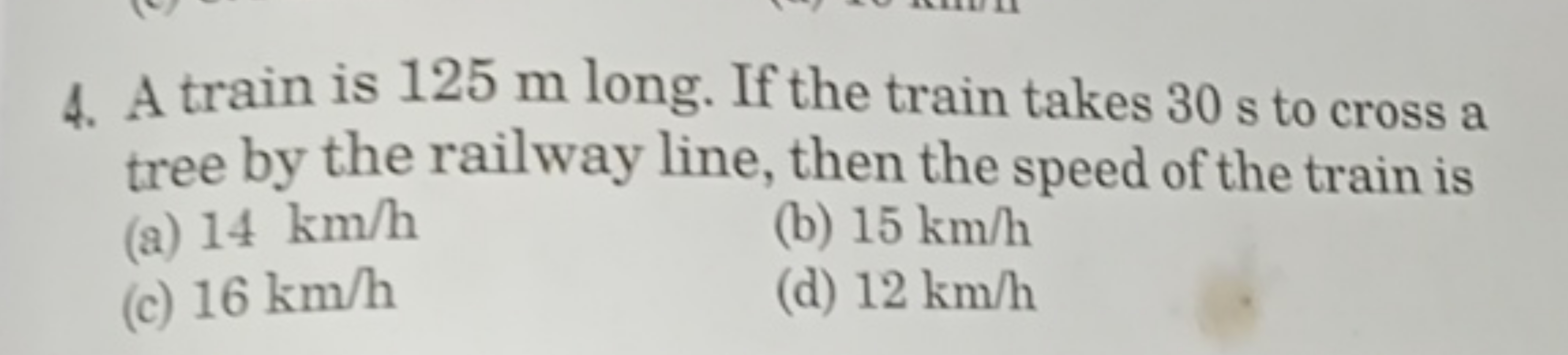 4. A train is 125 m long. If the train takes 30 s to cross a tree by t