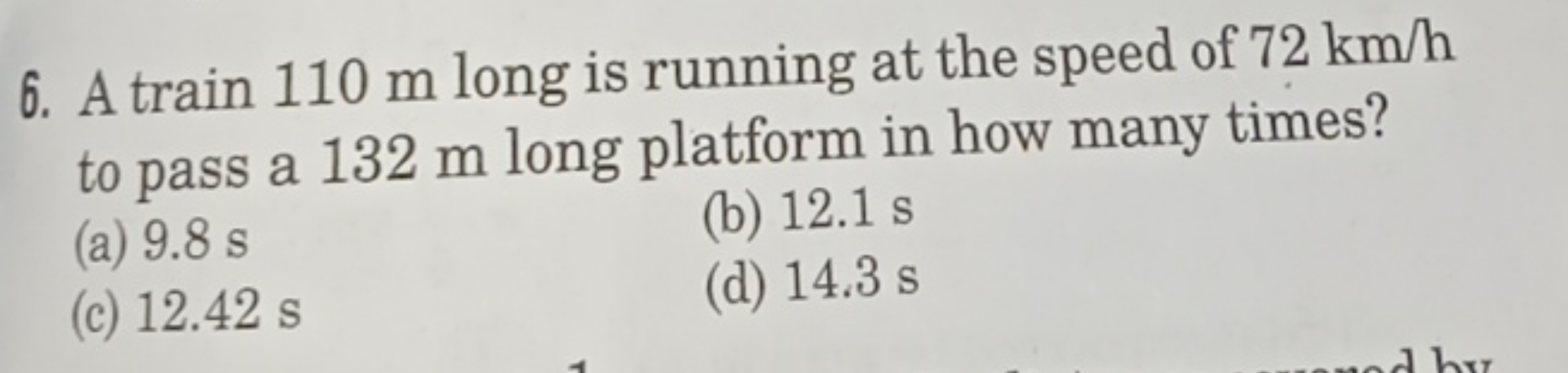 6. A train 110 m long is running at the speed of 72 km/h to pass a 132