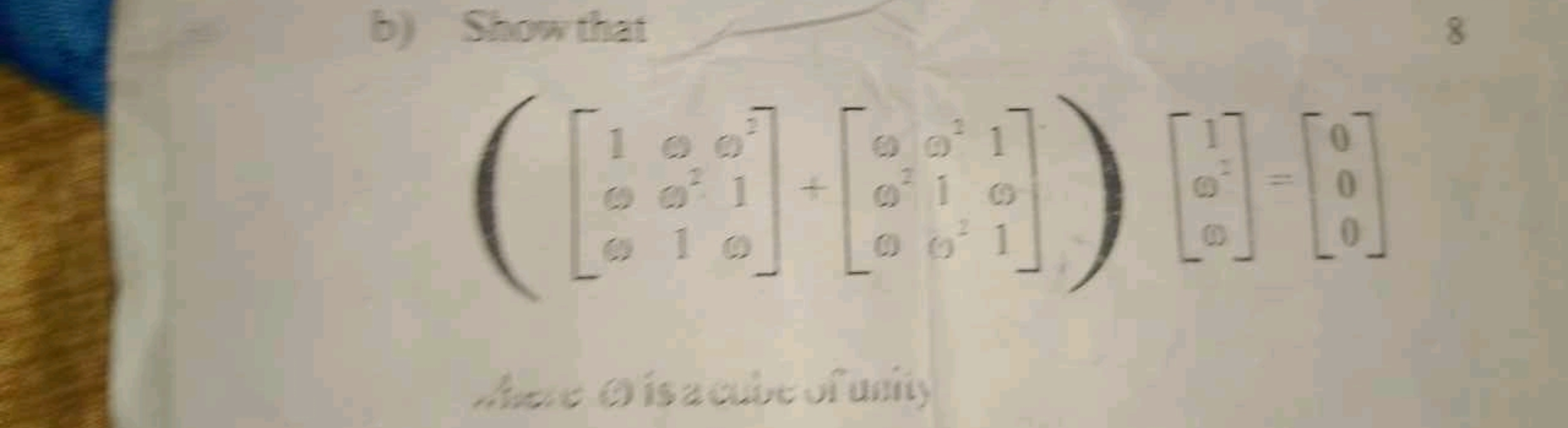 b) Show that
8
\[
\left( \left[ \begin{array} { l l l } 
1 & \omega ^ 