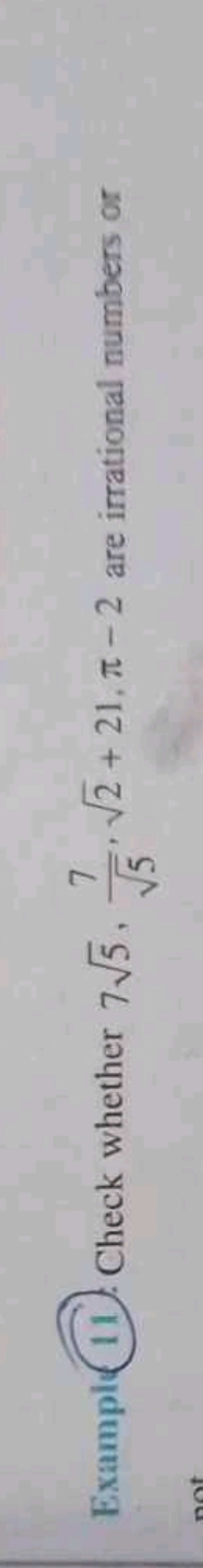 Exampl 11. Check whether 75​,5​7​,2​+21,π−2 are irrational numbers or