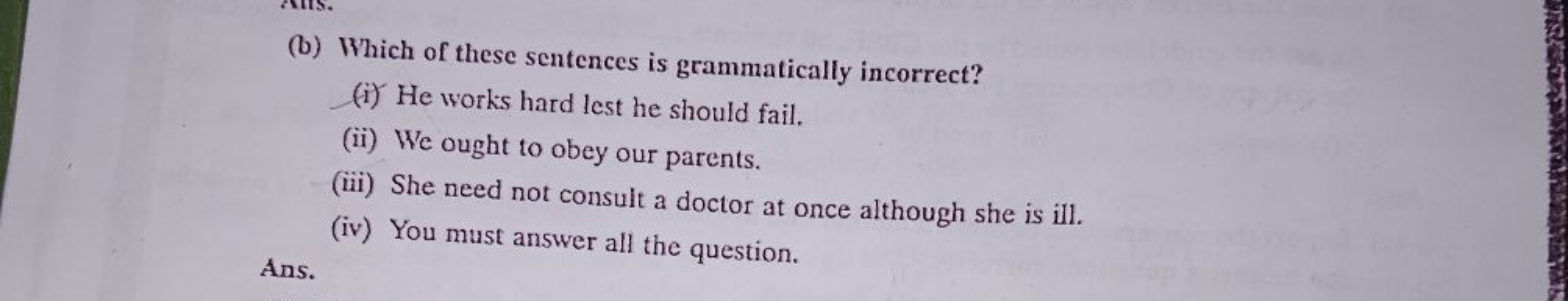 (b) Which of these sentences is grammatically incorrect?
(i) He works 