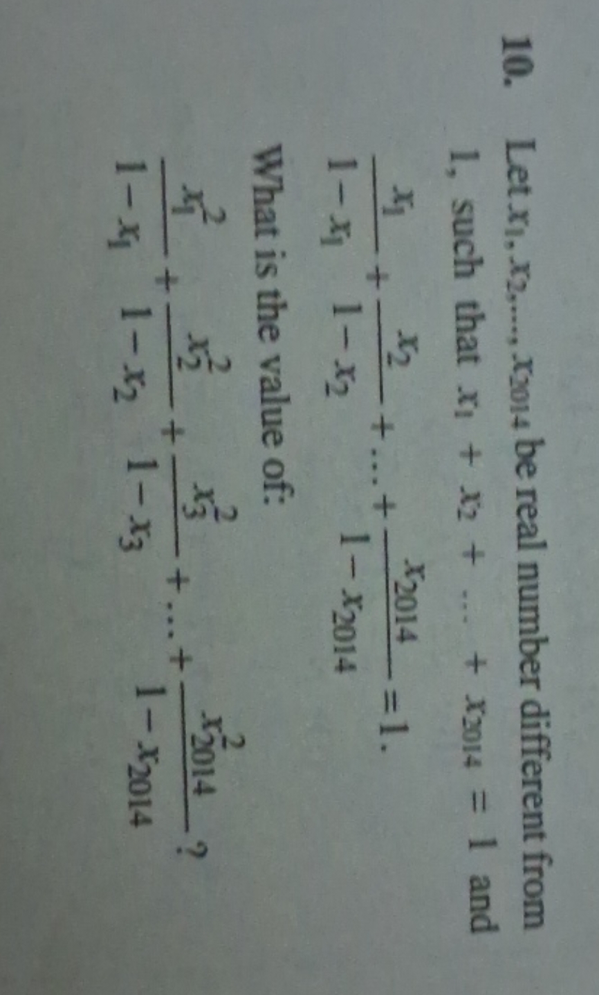 10. Let x1​,x2​,…,x2014​ be real number different from 1 , such that x