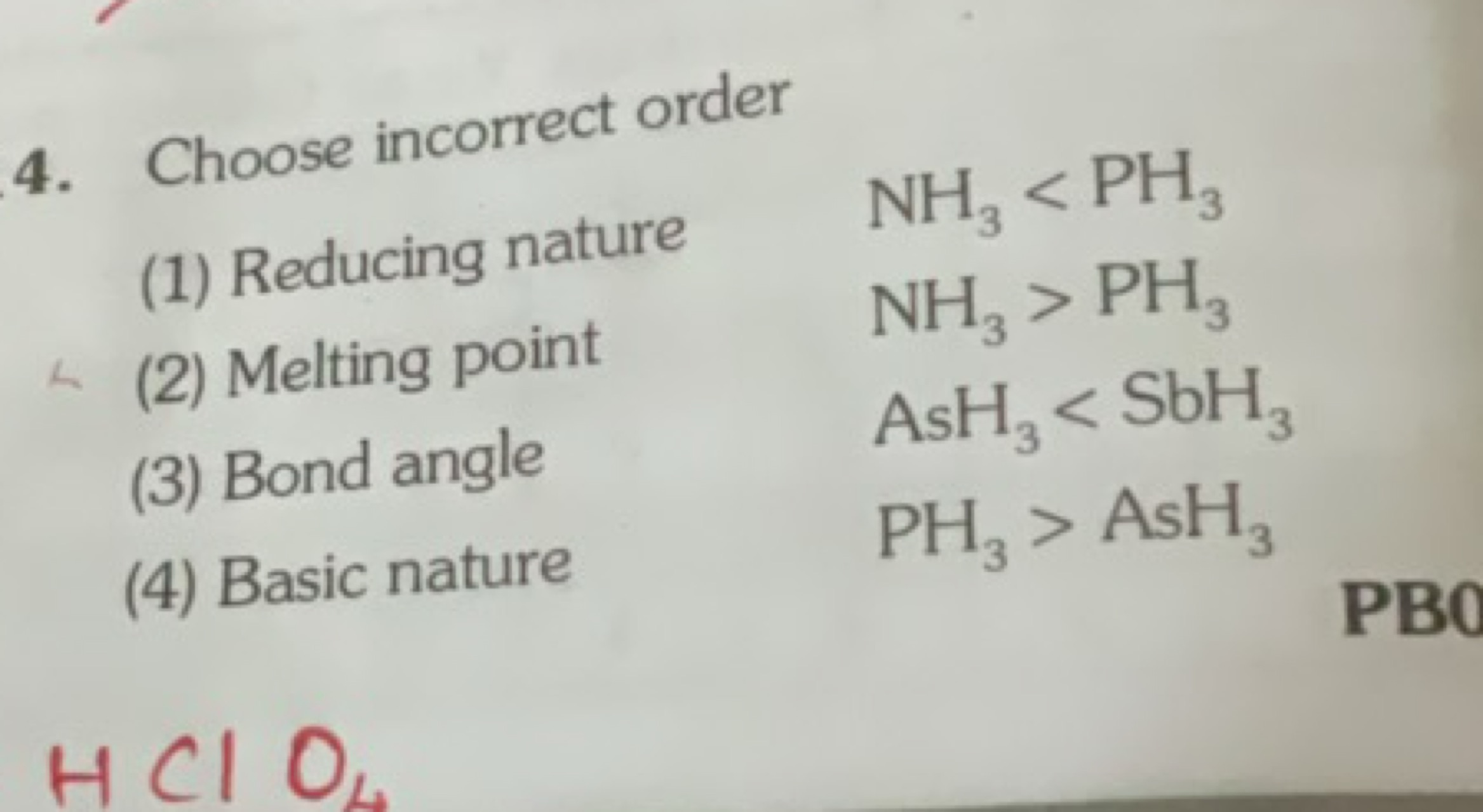 4. Choose incorrect order
(1) Reducing nature
NH3​<PH3​
(2) Melting po