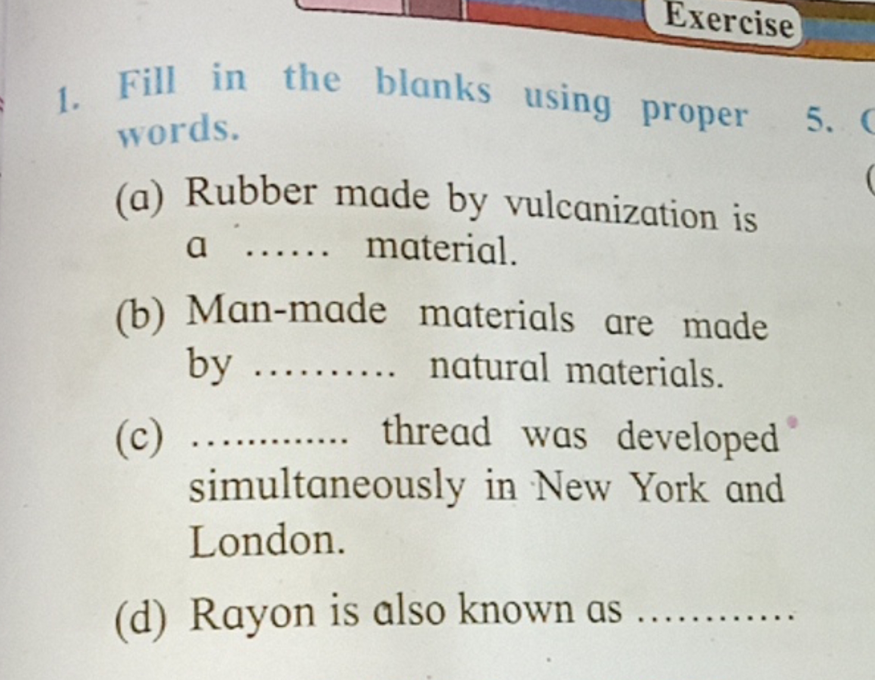 Exercise
1. Fill in the blanks using proper words.
(a) Rubber made by 