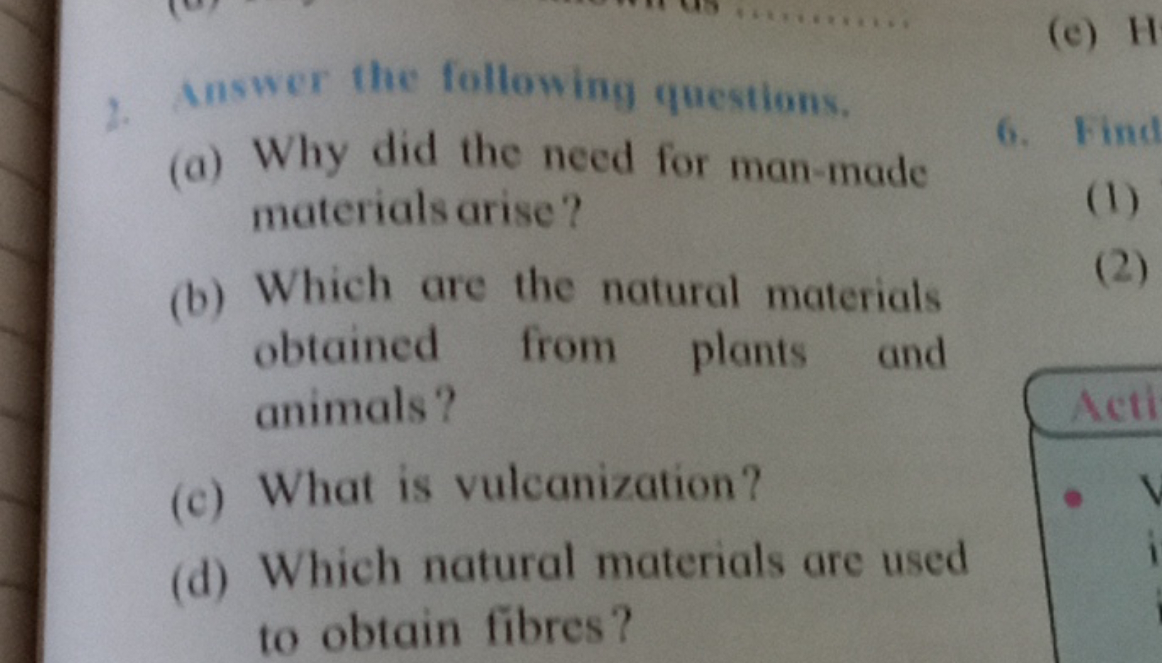 2. Answer the following questions.
(a) Why did the need for man-made m