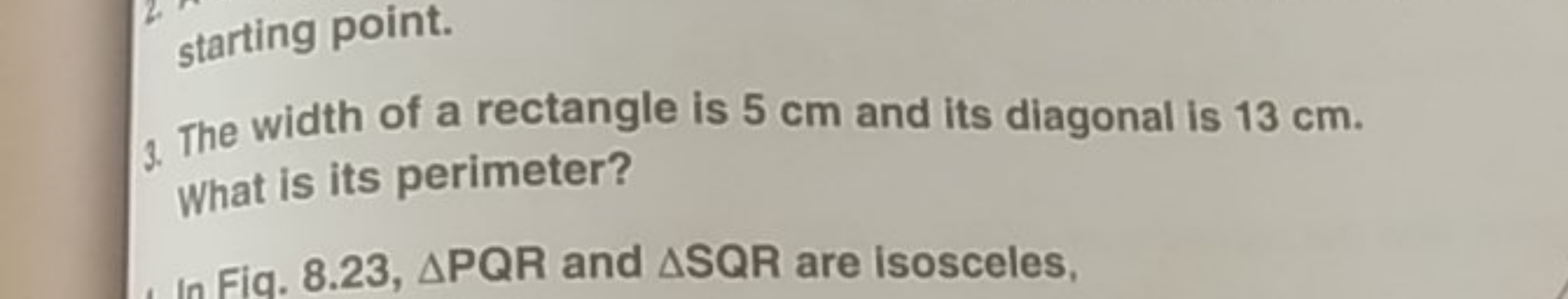 starting point.
3. The width of a rectangle is 5 cm and its diagonal i