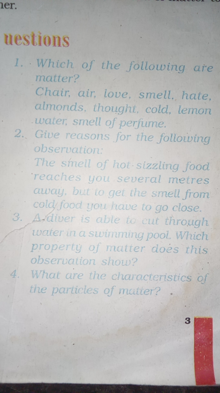 uestions
1. Which of the following are matter?
Chair, air, love, smell