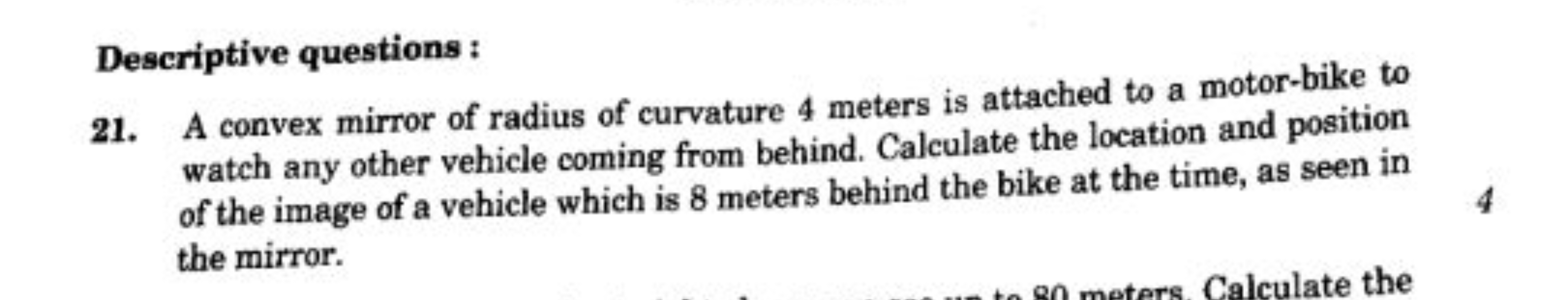 Descriptive questions :
21. A convex mirror of radius of curvature 4 m