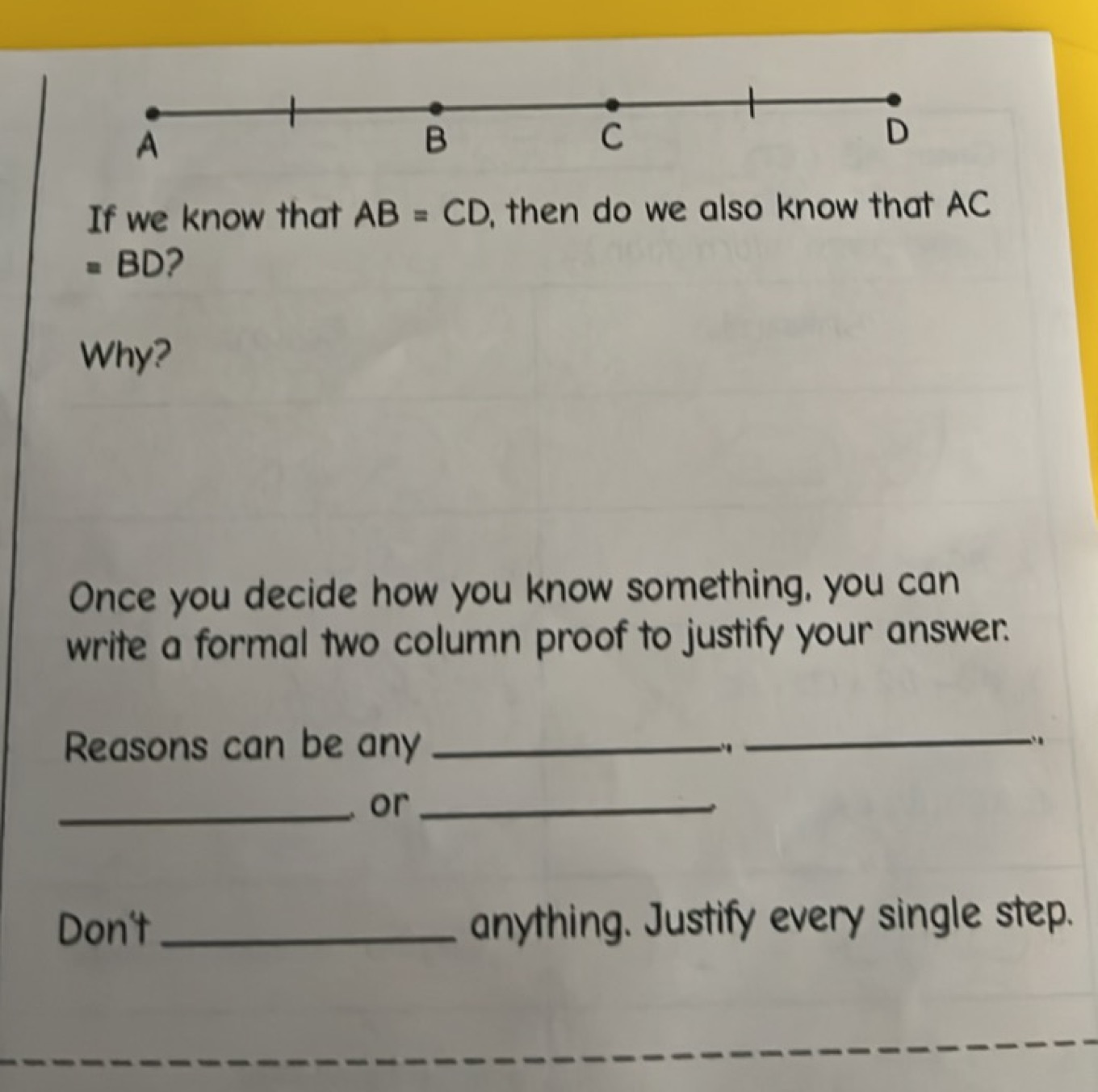 If we know that AB=CD, then do we also know that AC = BD?

Why?

Once 