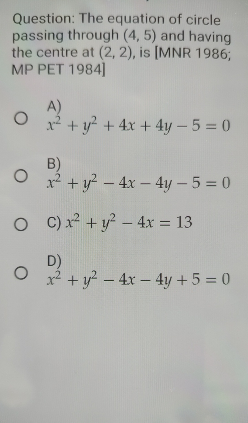 Question: The equation of circle passing through (4,5) and having the 