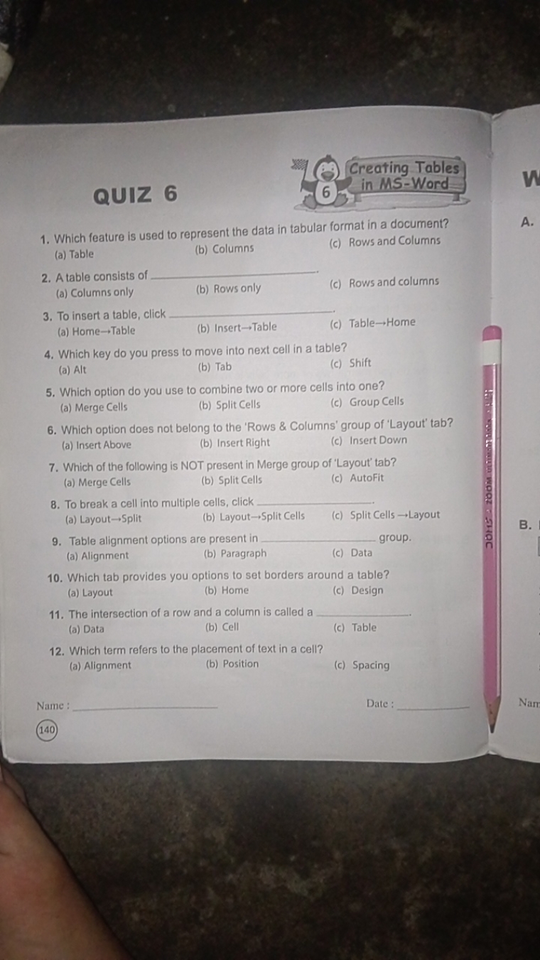 QUIZ 6
Creating Tables
6
in MS-Word
1. Which feature is used to repres