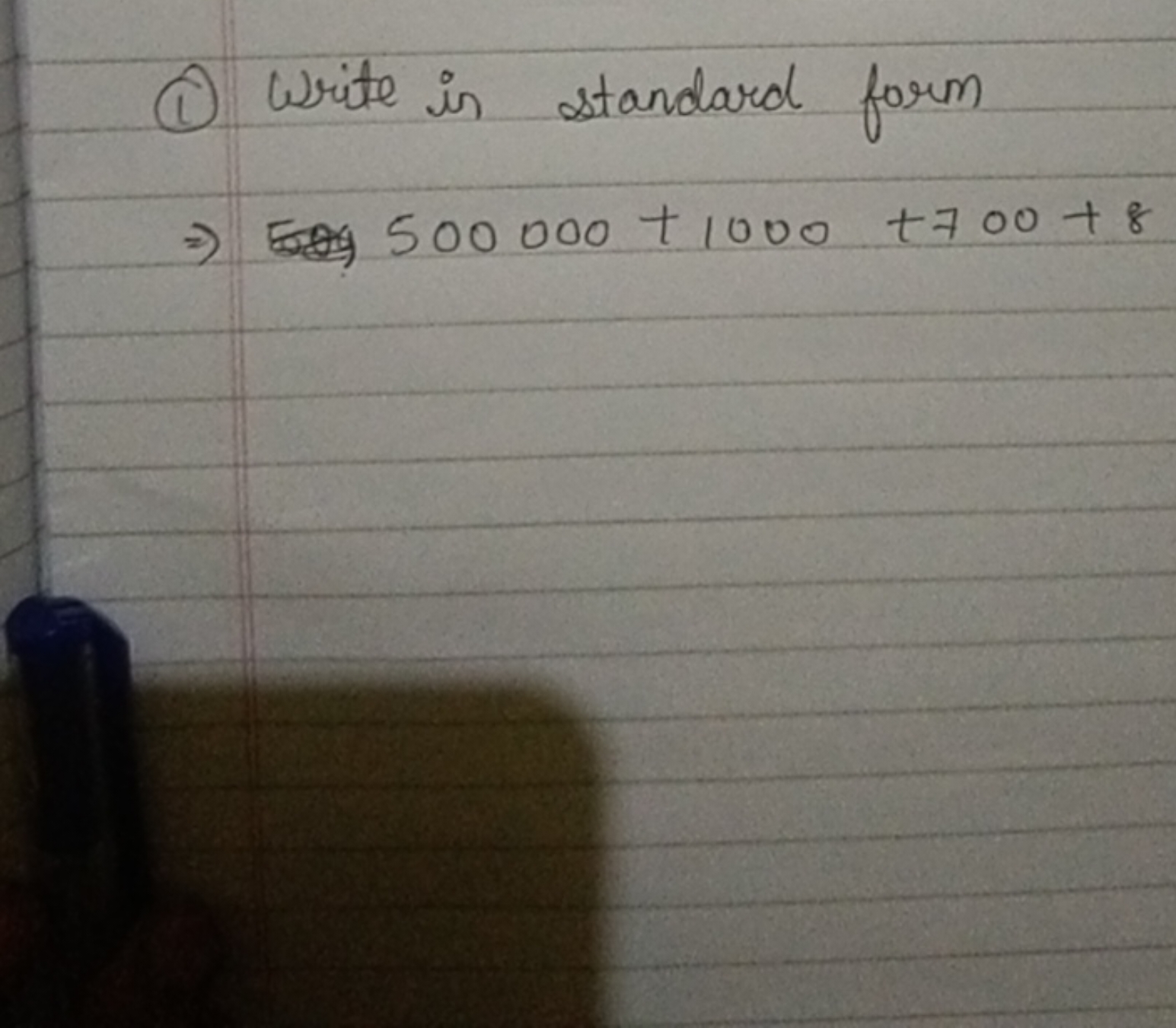 (1) Write in standard form
⇒500000+1000+700+8