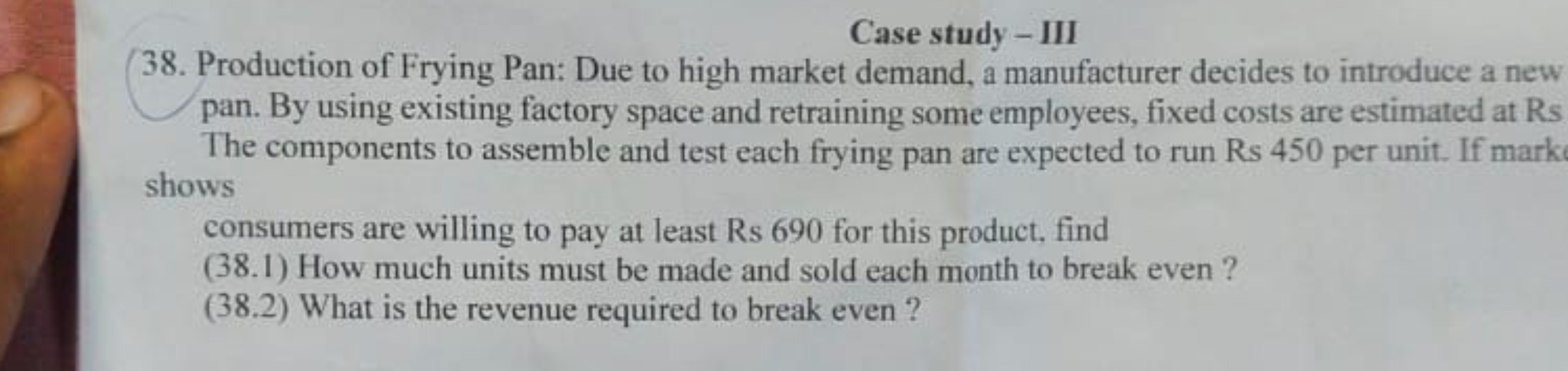 Case study - III
38. Production of Frying Pan: Due to high market dema