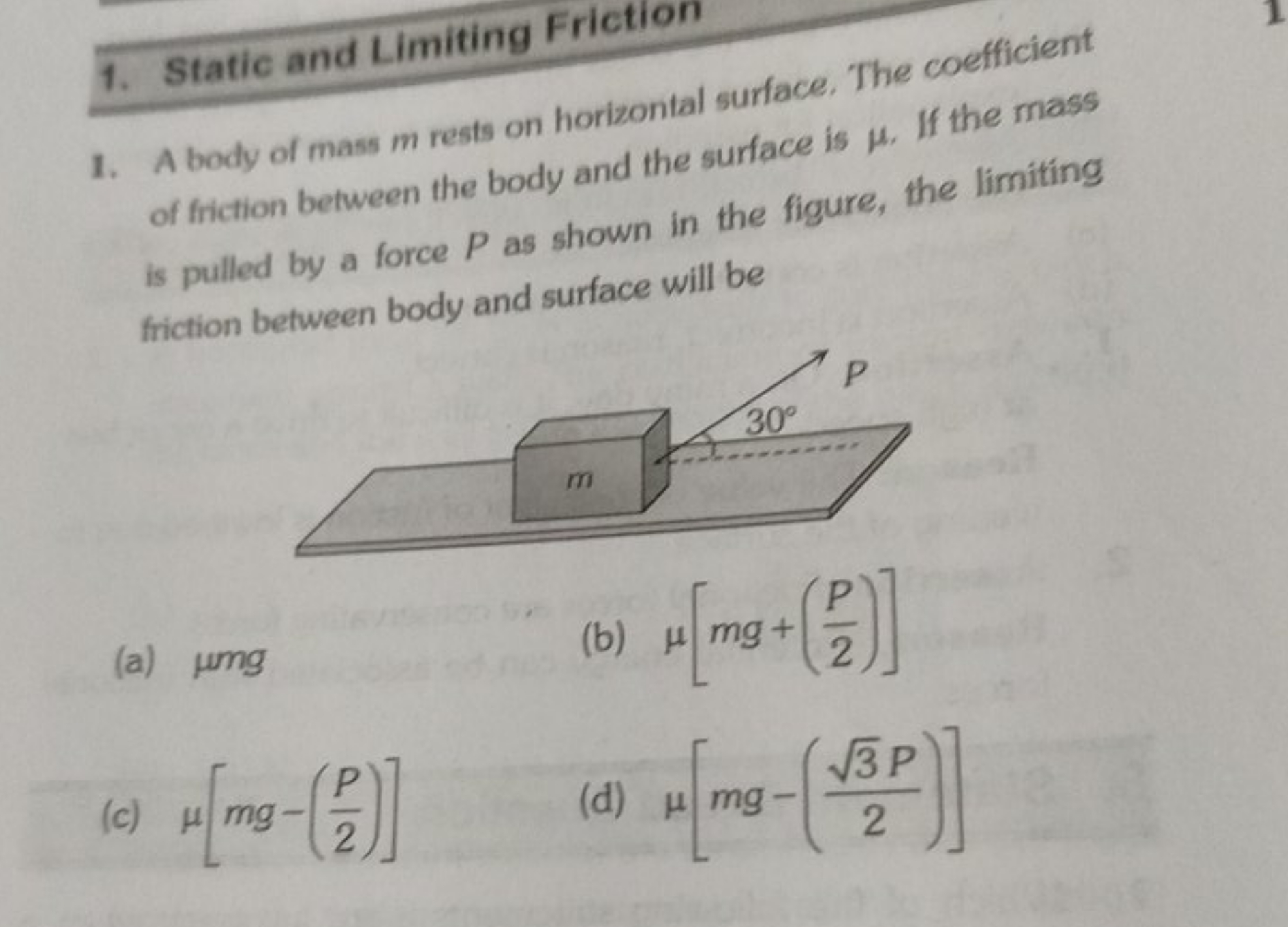 1. Static and Limiting Friction
1. A body of mass m rests on horizonta