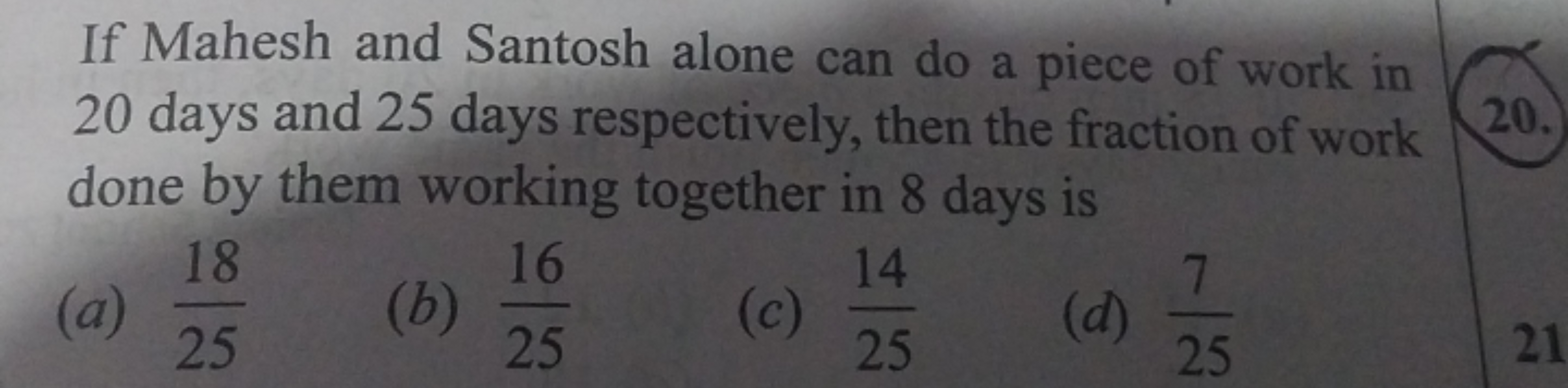 If Mahesh and Santosh alone can do a piece of work in 20 days and 25 d