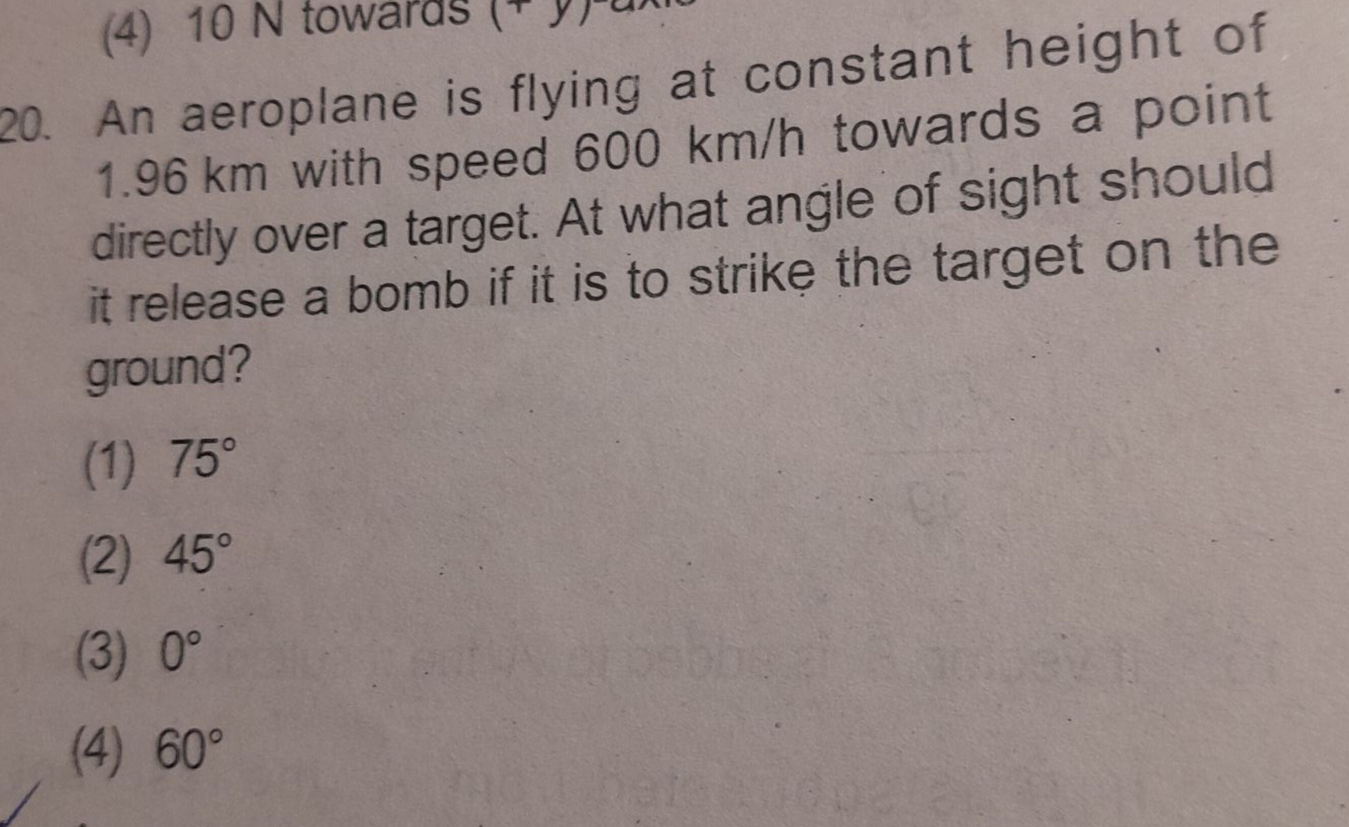 20. An aeroplane is flying at constant height of 1.96 km with speed 60