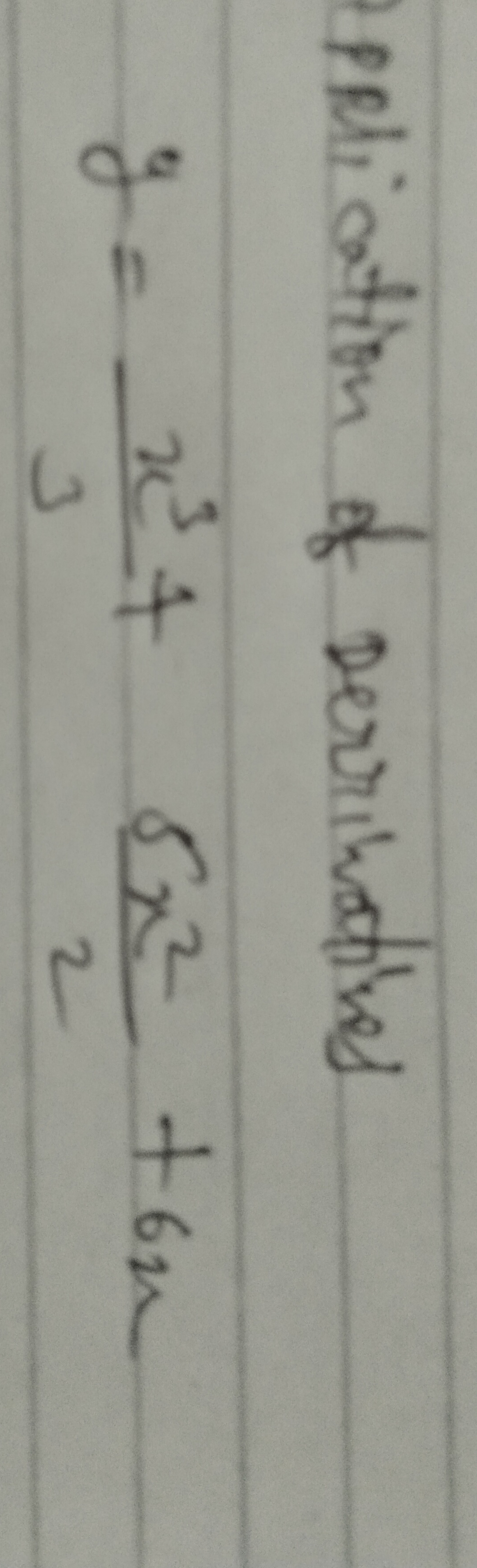 Polication of Derrikatives
y=3x3​+25x2​+6x