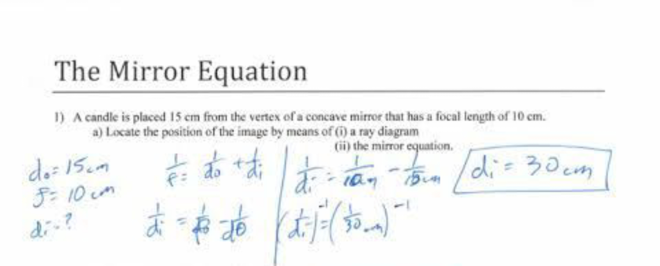 The Mirror Equation
1) A candle is placed 15 cm from the vertex of a c