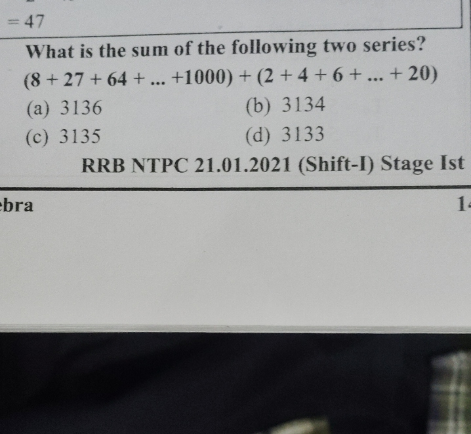 =47

What is the sum of the following two series?
(8+27+64+…+1000)+(2+