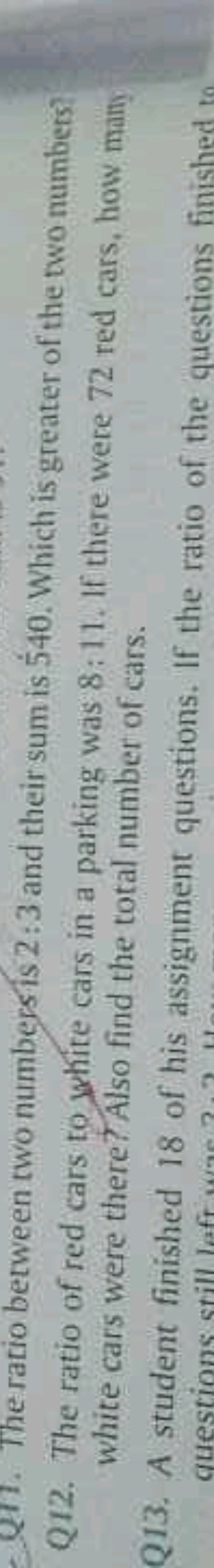 Q11. The ratio between two numbers is 2:3 and their sum is 540 . Which