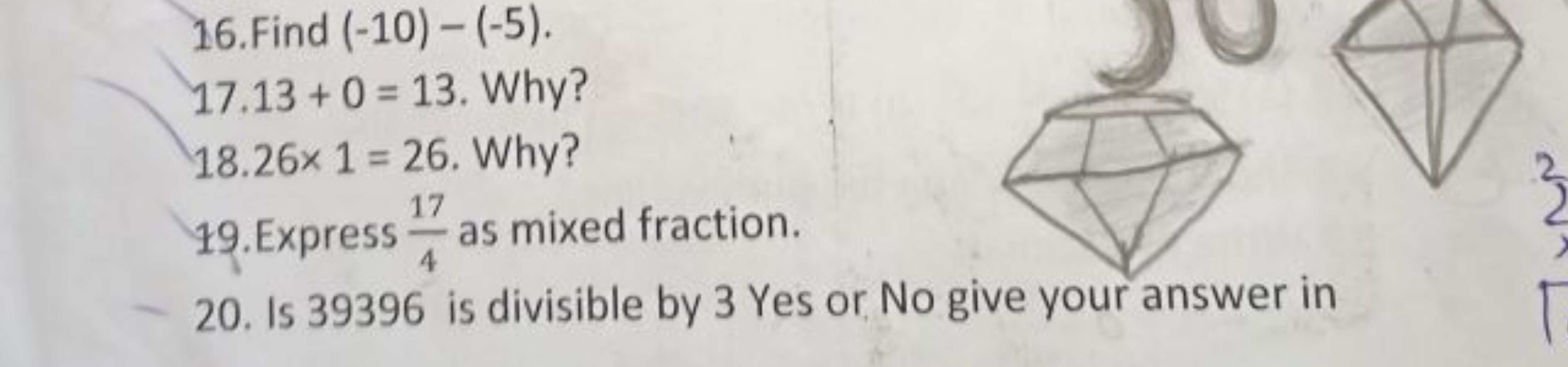 16. Find (−10)−(−5).
17.13+0=13. Why?
18.26×1=26. Why?
19. Express 417