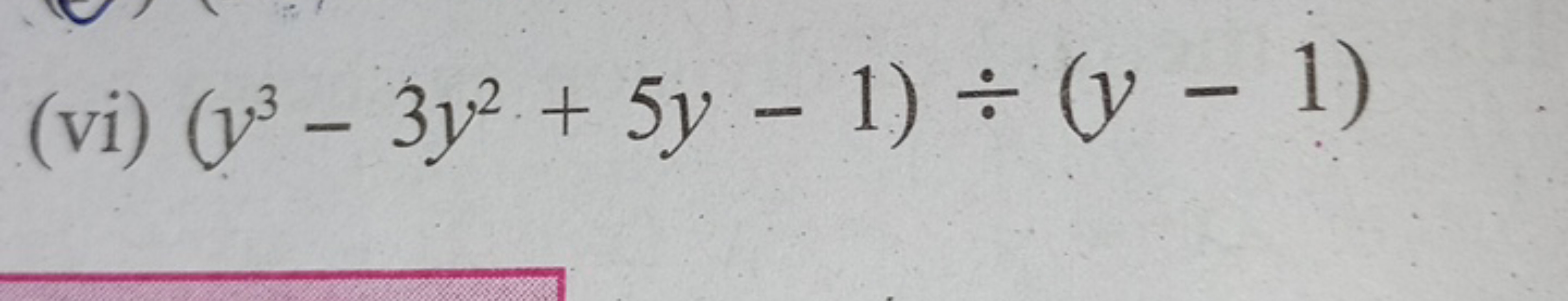 (vi) (y3−3y2+5y−1)÷(y−1)