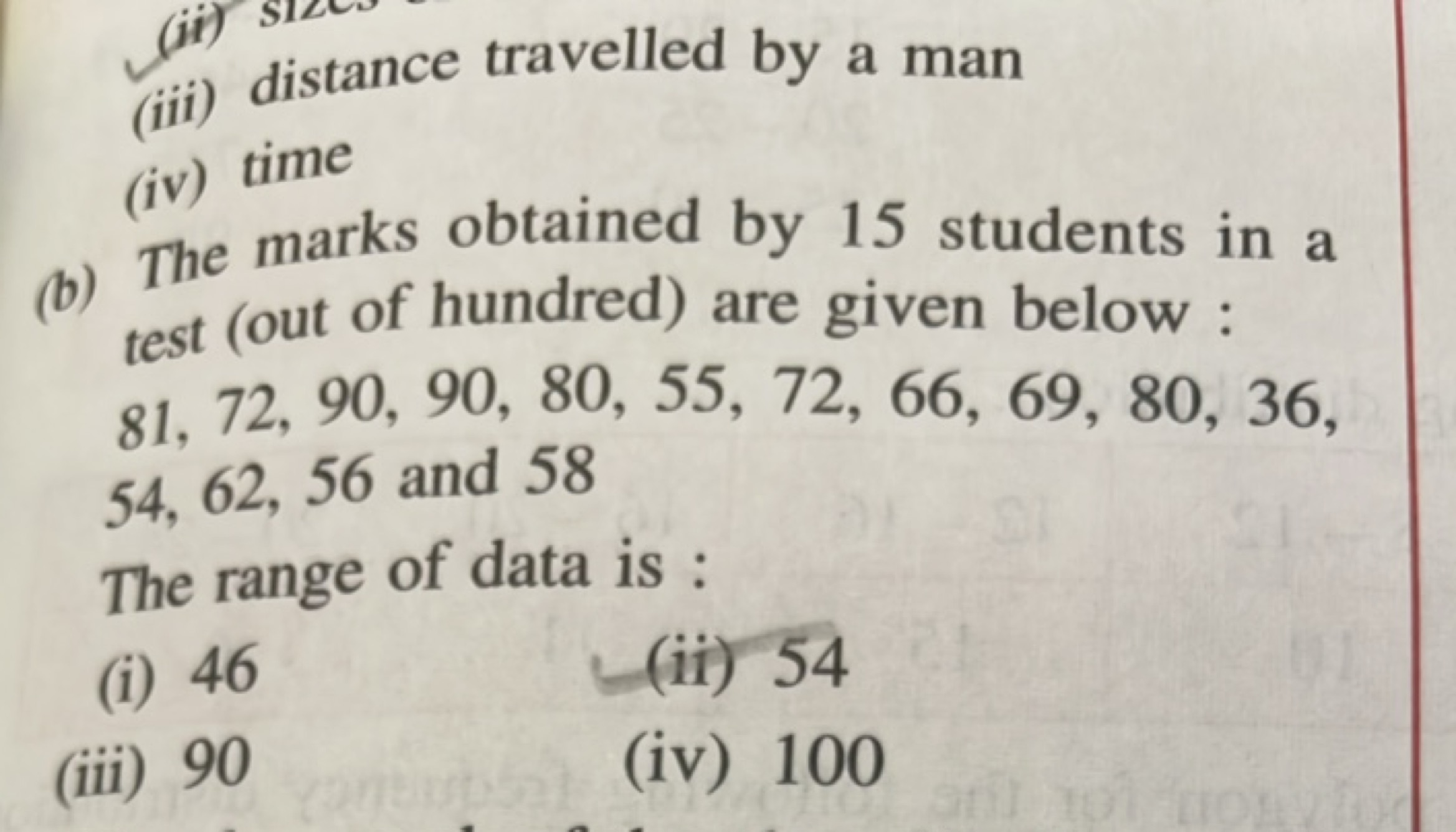 (iii) distance travelled by a man
(iv) time
(b) The marks obtained by 