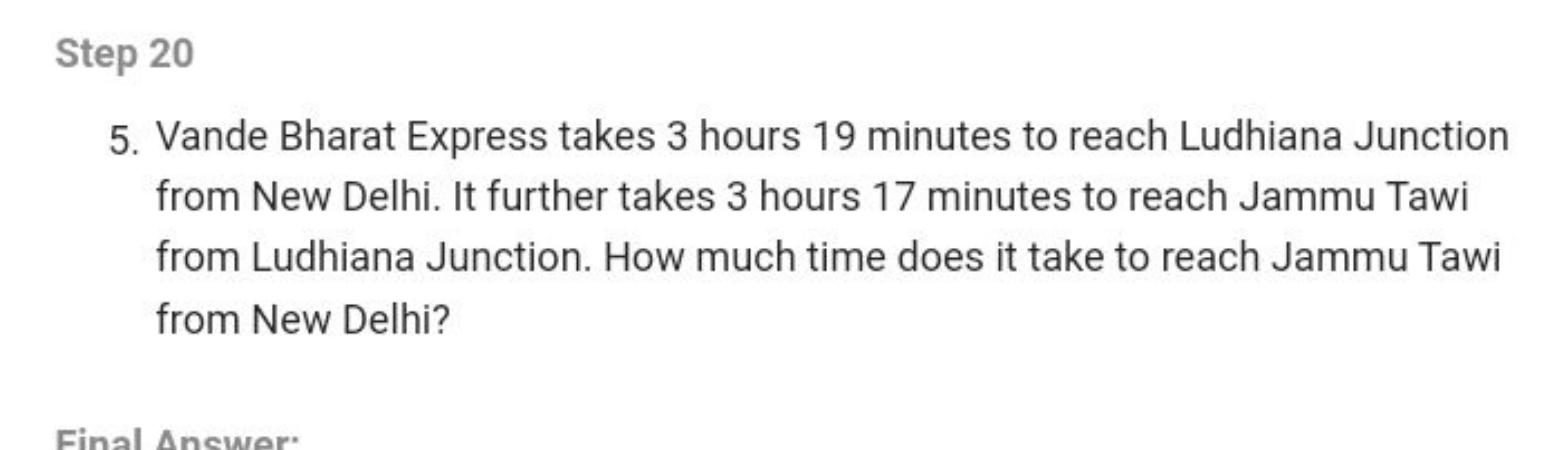 Step 20
5. Vande Bharat Express takes 3 hours 19 minutes to reach Ludh