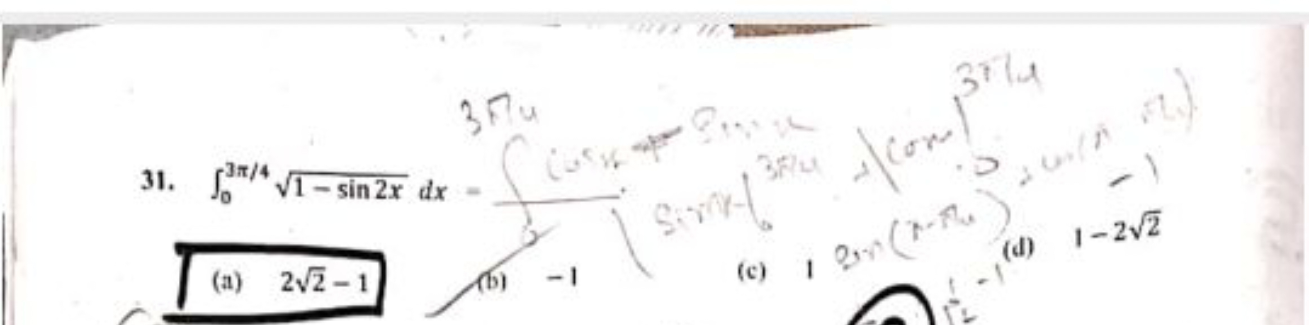 31. ∫03π/4​1−sin2x​dx= Fu 3714  -     ,   ( + 1 (c) 10,0( (d) 1−22​
(a