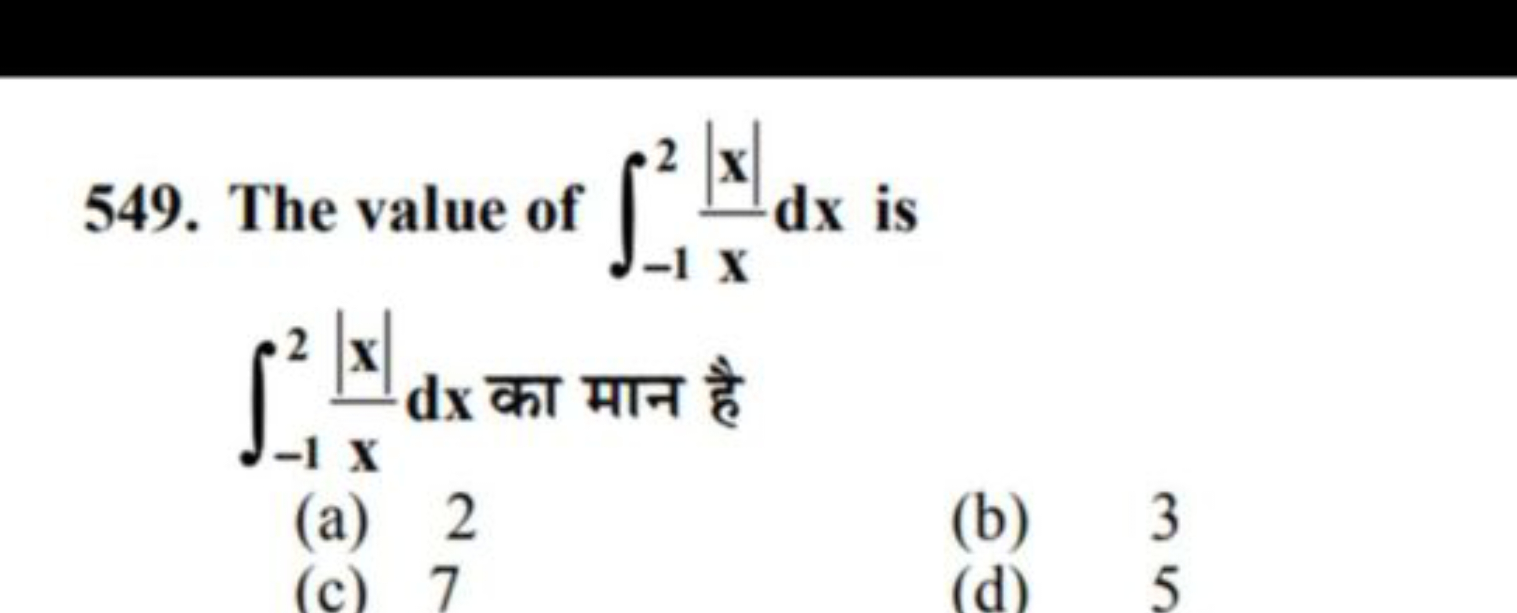 549. The value of ∫−12​x∣x∣​dx is ∫−12​x∣x∣​dx का मान है
(a) 2
(b) 3
(