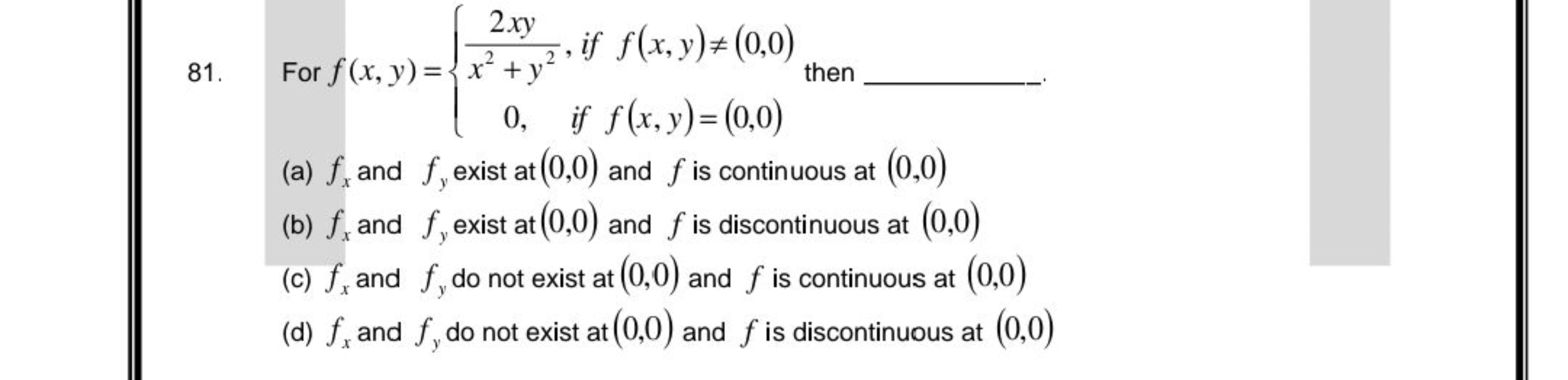 81. For f(x,y)={x2+y22xy​, if f(x,y)=(0,0)0, if f(x,y)=(0,0)​ then 
(