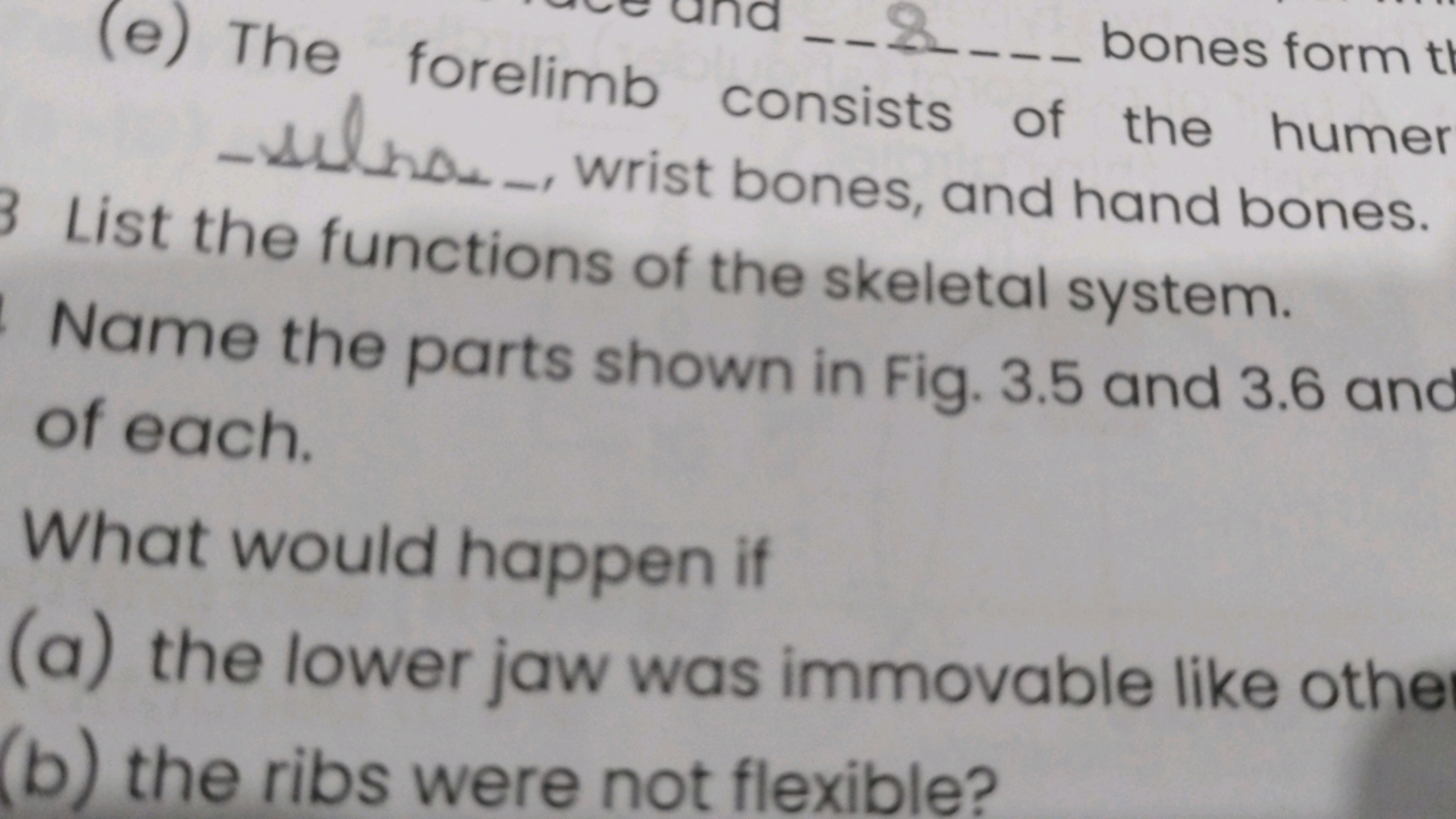 _____ bones form th
(e) The forelimb consists of the humer
_la_wrist b