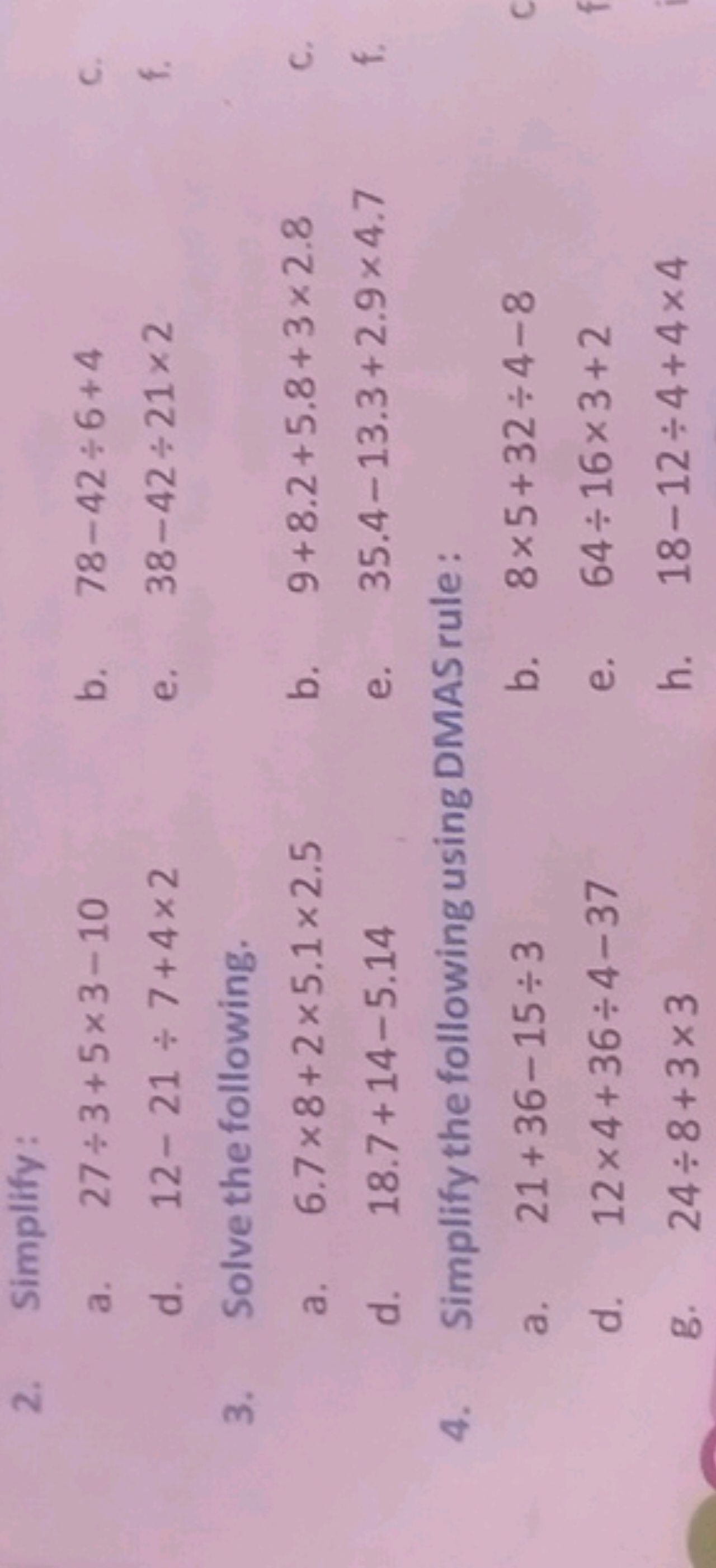 2. Simplify:
a. 27÷3+5×3−10
b. 78−42÷6+4
d. 12−21÷7+4×2
e. 38−42÷21×2
