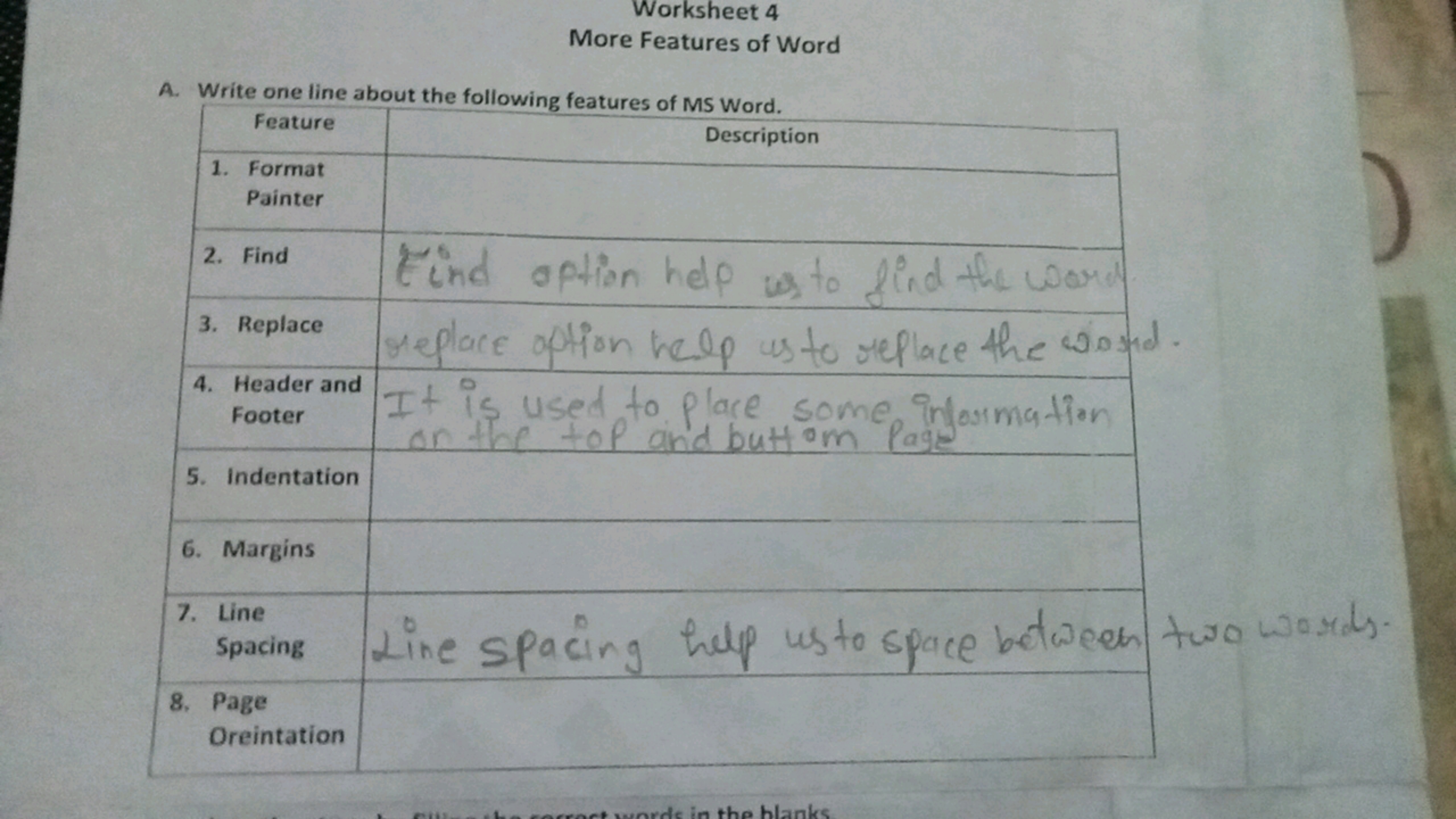 Worksheet 4
More Features of Word
A. Write one line about the followin