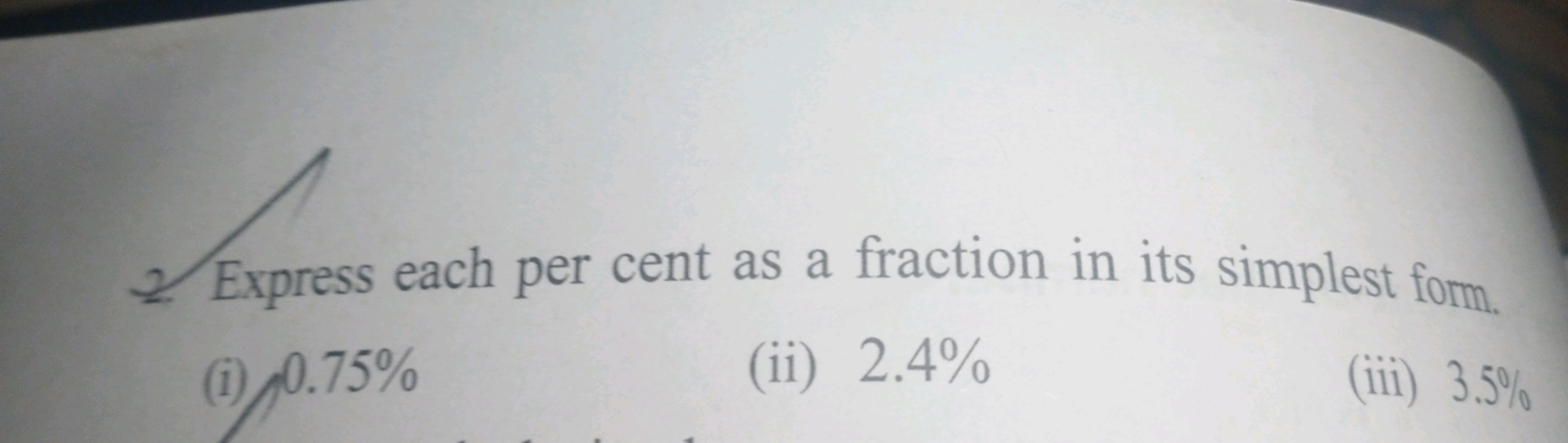 Express each per cent as a fraction in its simplest form.
(i) 0.75%
(i