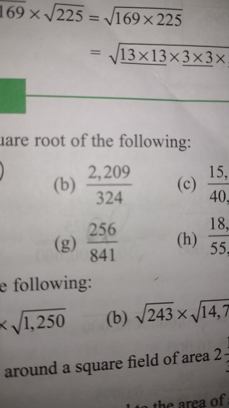 169×225​​=169×225​=13×13​×3×3​×​​
jare root of the following:
(b) 3242