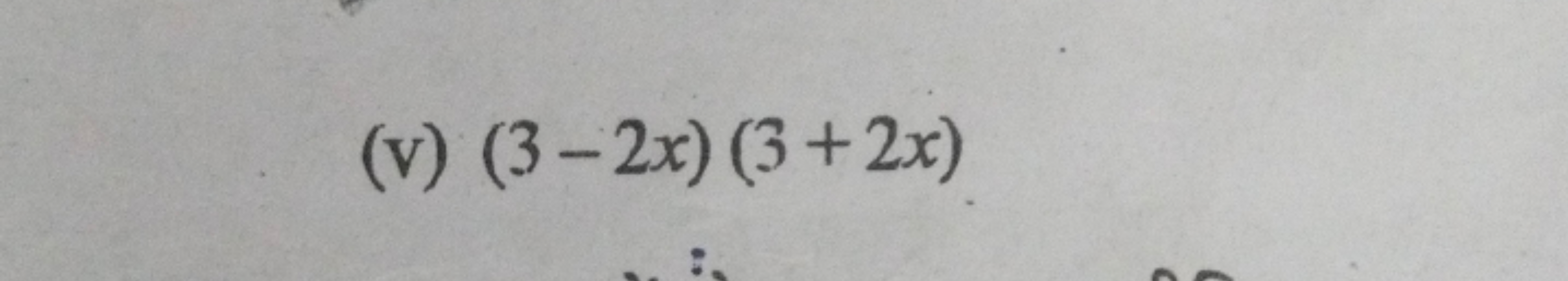 (v) (3−2x)(3+2x)