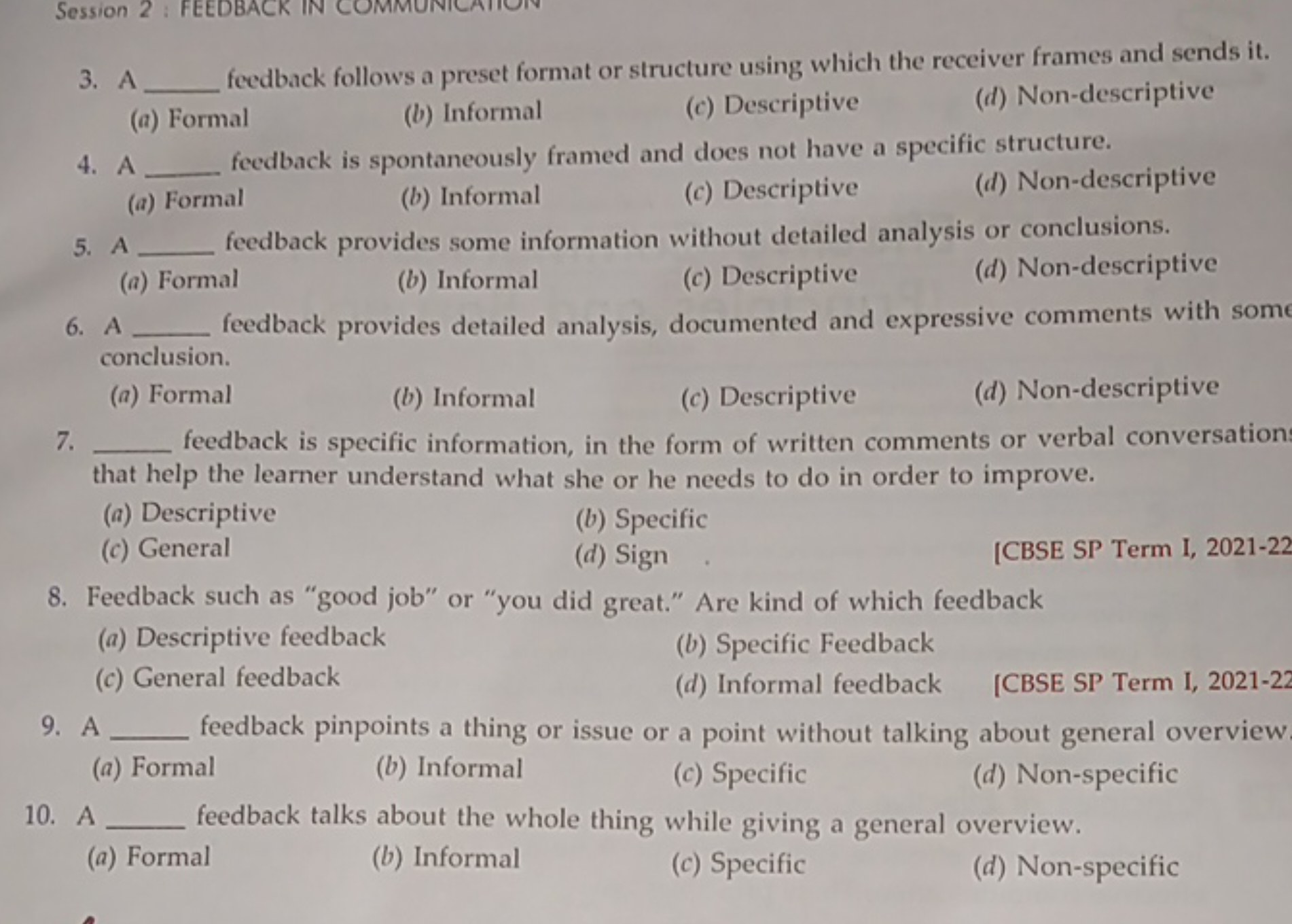 3. A  feedback follows a preset format or structure using which the re