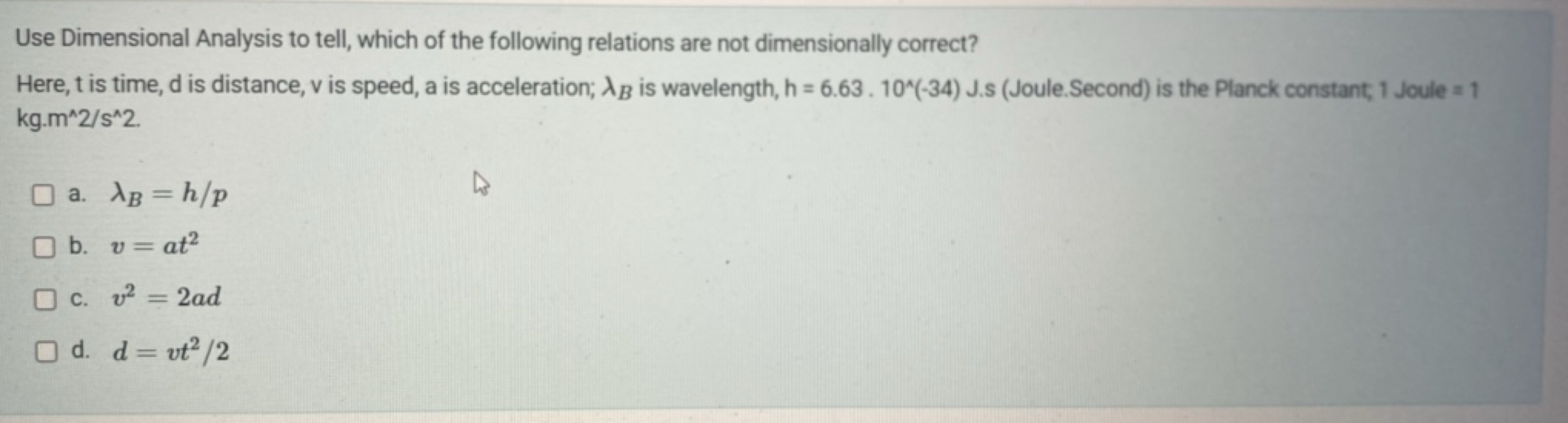 Use Dimensional Analysis to tell, which of the following relations are