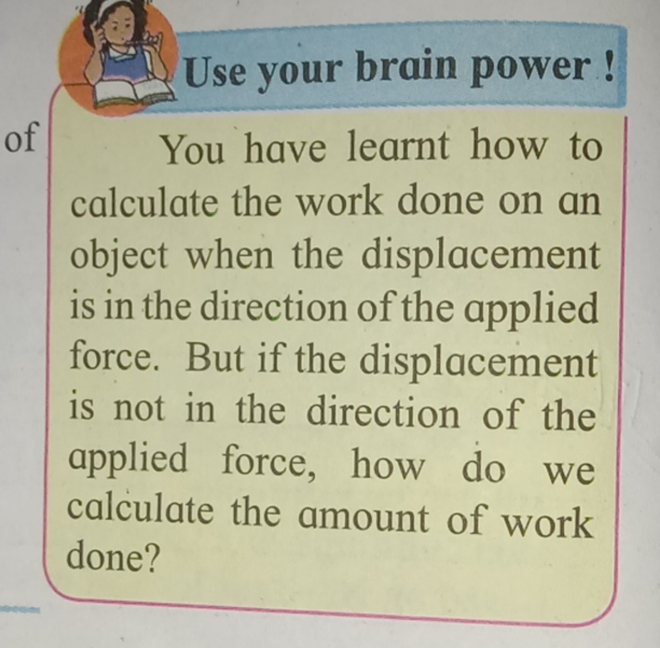 Use your brain power！
You have learnt how to calculate the work done o