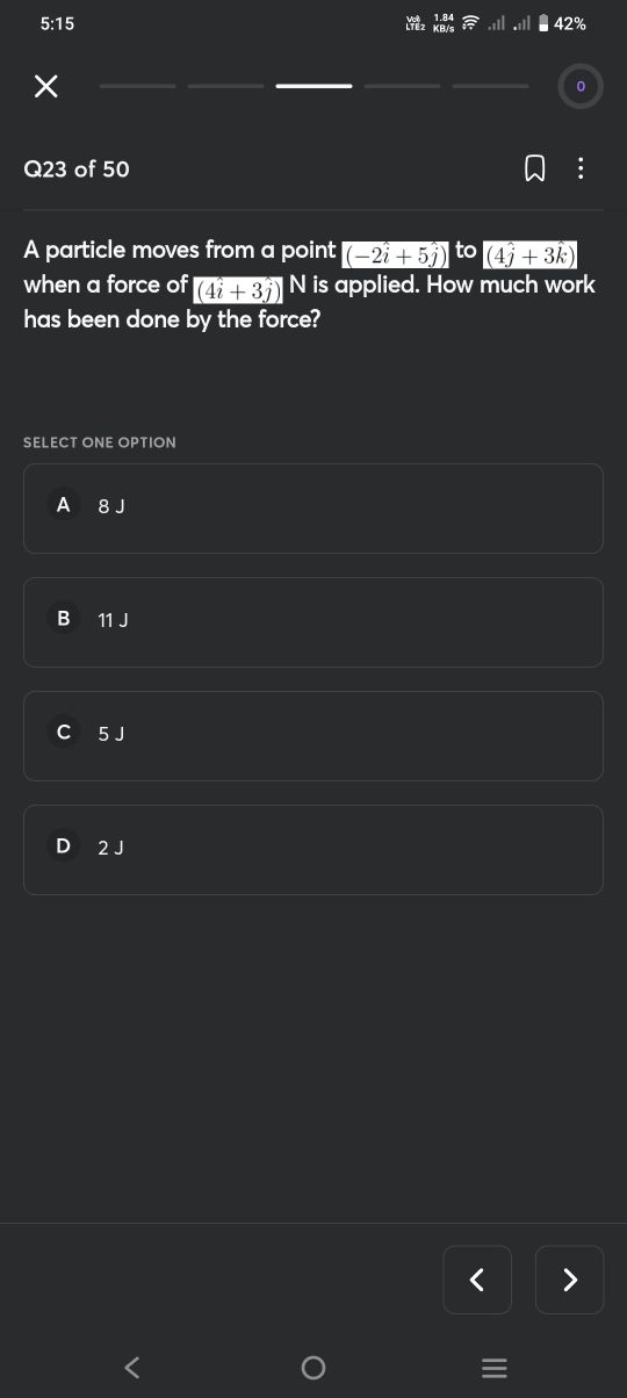 5:15
Q23 of 50

A particle moves from a point (−2i^+5j^​) to (4j^​+3k^