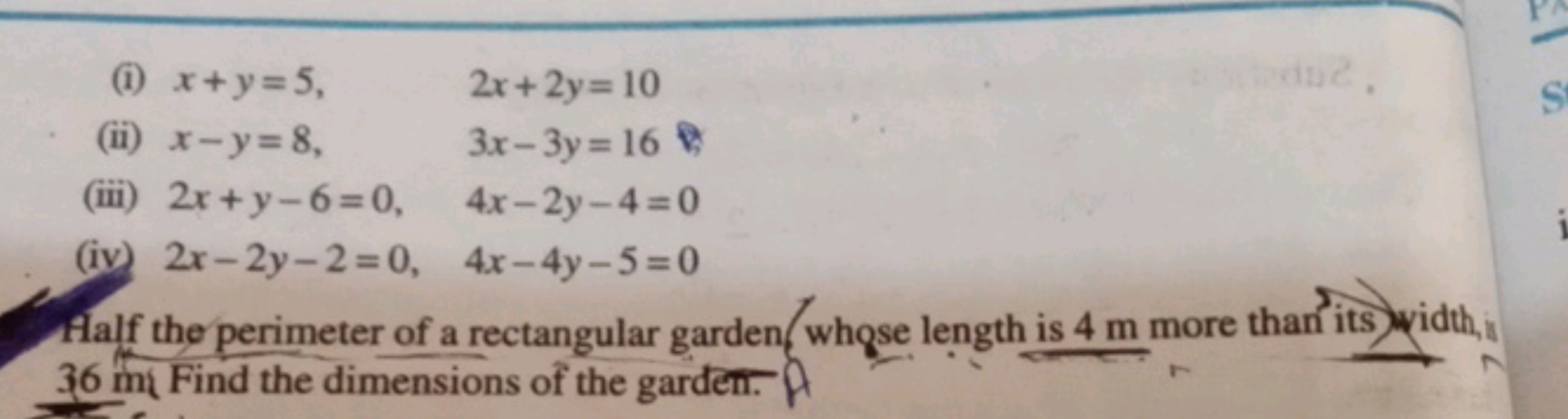 (i) x+y=5 2x+2y=10
(ii) x−y=8, 3x−3y=16
(iii) 2x+y−6=0, 4x−2y−4=0
(iv)