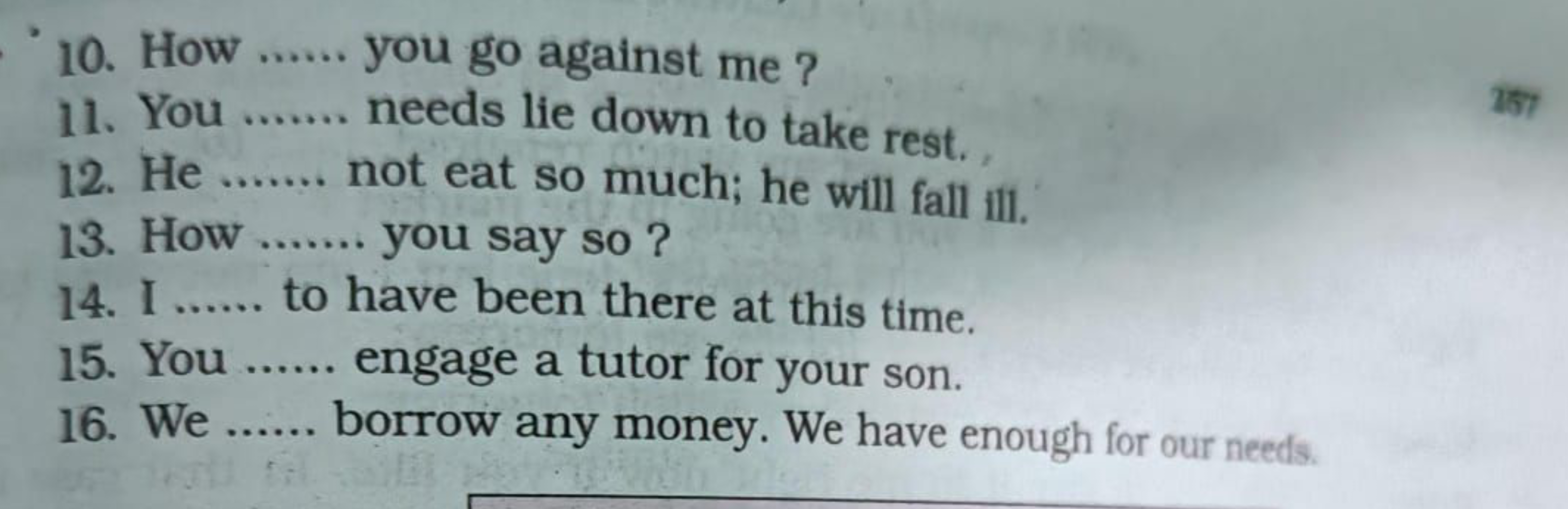 10. How 
11. You  you go against me?
12. He  needs lie down to take re