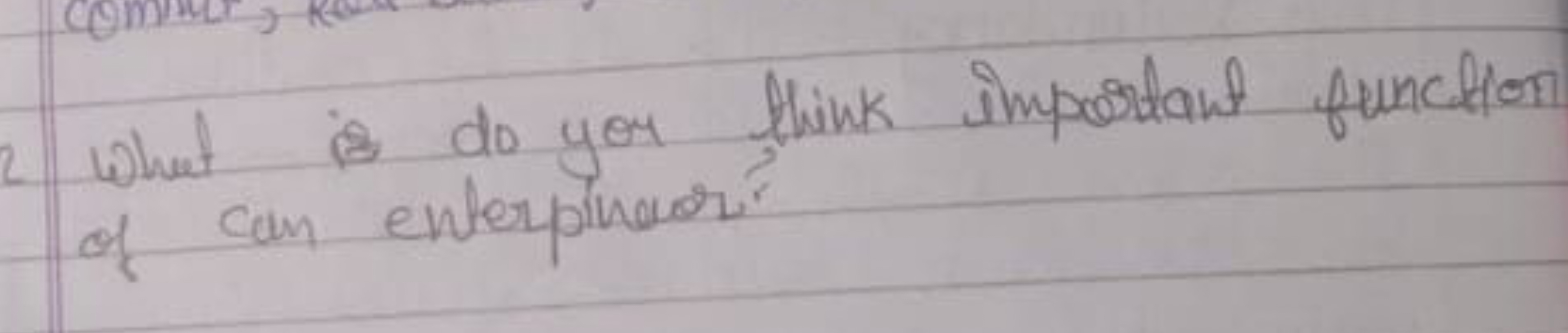 2 What is do your think important function of can enterpineor?