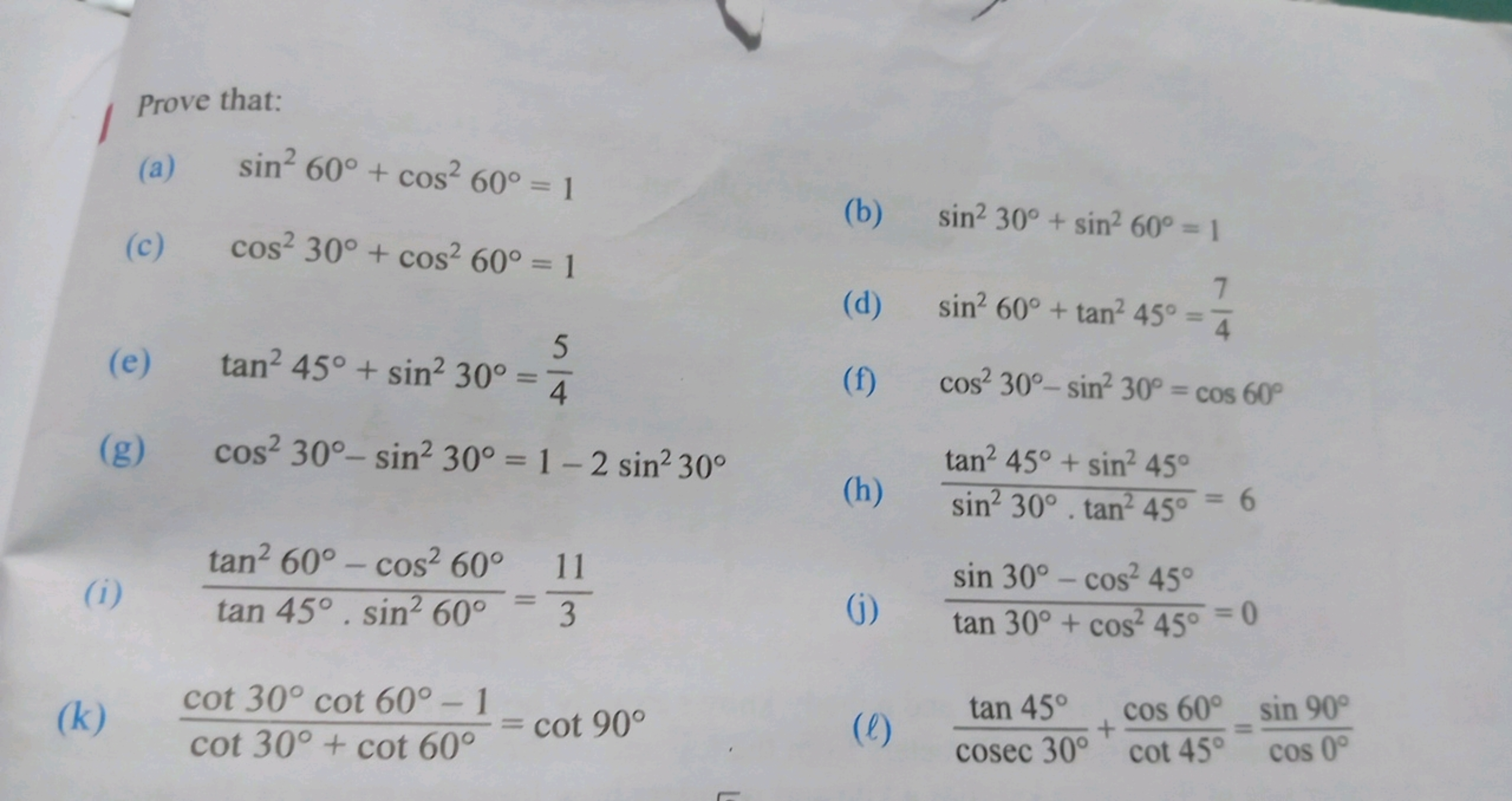 Prove that:
(a) sin260∘+cos260∘=1
(c) cos230∘+cos260∘=1
(b) sin230∘+si