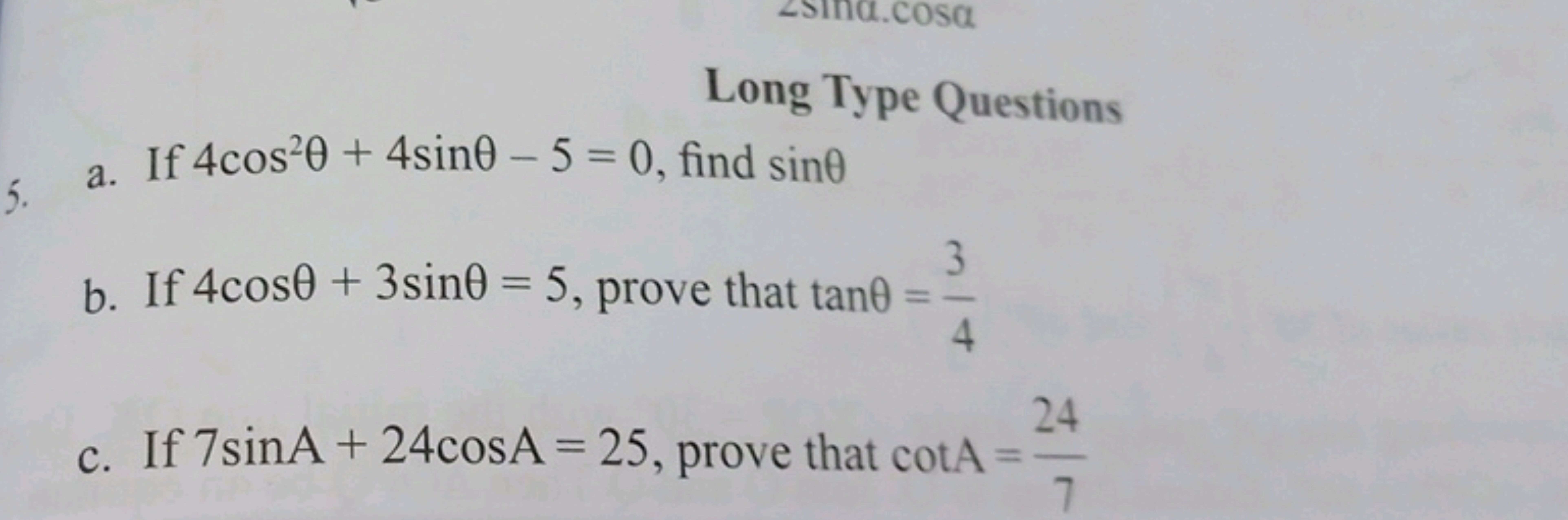 d.cosa
Long Type Questions
5. a. If 4cos20 + 4sin0 - 5 = 0, find sin
b