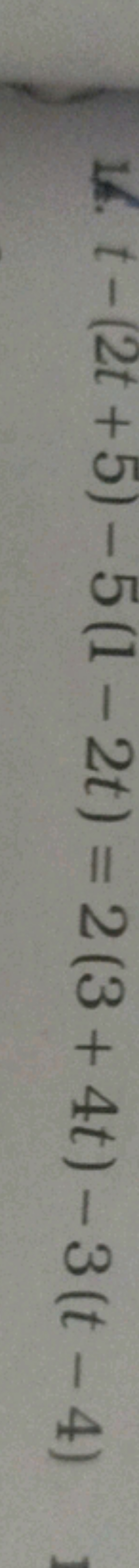 14. t−(2t+5)−5(1−2t)=2(3+4t)−3(t−4)