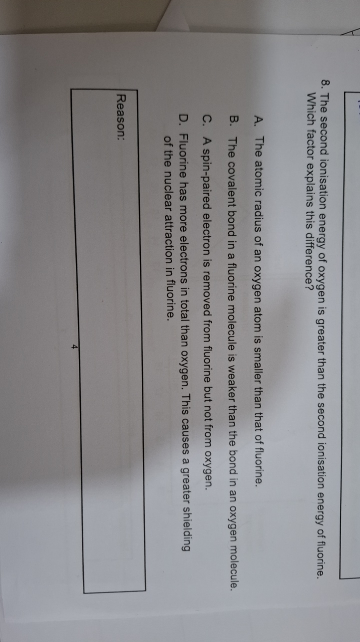 8. The second ionisation energy of oxygen is greater than the second i