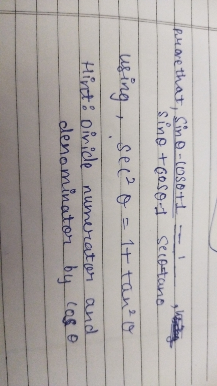 prove that, sinθ+cosθ−1sinθ−cosθ+1​=secθ−tanθ1​ using, sec2θ=1+tan2θ
H