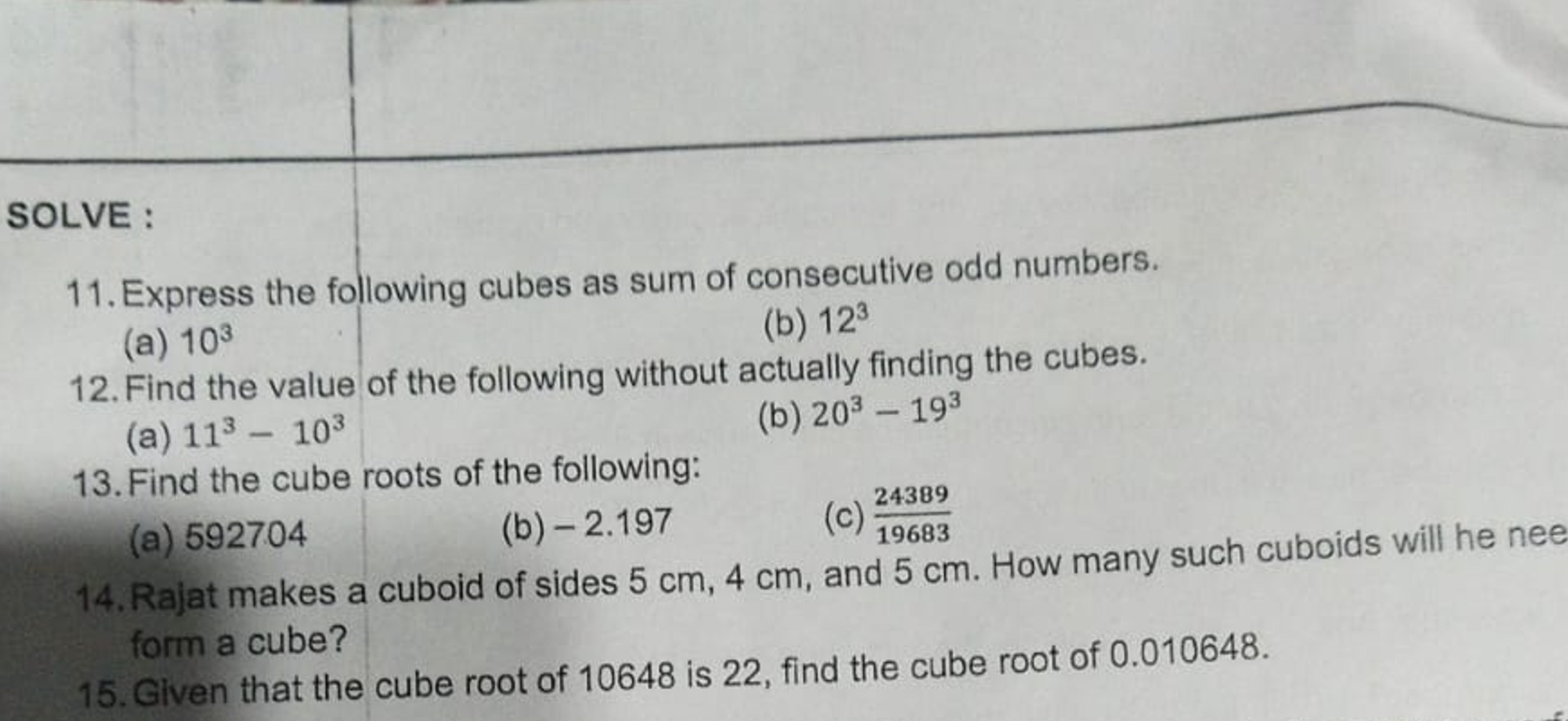 SOLVE :
11. Express the following cubes as sum of consecutive odd numb